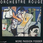 Orchestre Rouge - Yellow Laughter + More Passion Fodder CD2