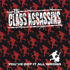 The Class Assassins - You've Got It All Wrong