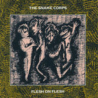 The Snake Corps - Flesh On Flesh (Vinyl)