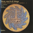 Moon, Sun & All Things - Baroque Music From Latin America, Vol. 2