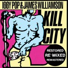 Iggy Pop - Kill City (With James Williamson) (Remastered 2010)
