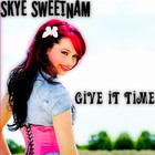 Skye Sweetnam - Give It Time