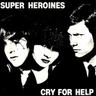 Super Heroines - Cry For Help (Vinyl)