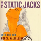 The Static Jacks - Into The Sun & Mercy, Hallelujah (CDS)
