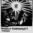Wingnut Dishwashers Union - Towards A World Without Dishwashers!