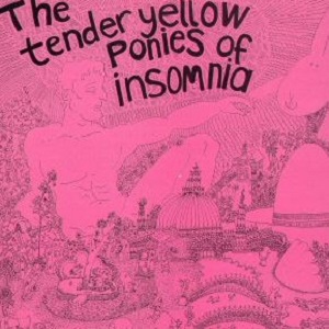 The Tender Yellow Ponies Of Insomnia (Vinyl)