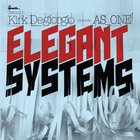 As One - Elegant Systems (Kirk Degiorgio Presents)