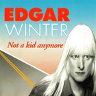Edgar Winter - Not A Kid Anymore
