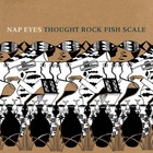 Nap Eyes - Thought Rock Fish Scale