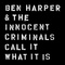 Ben Harper & The Innocent Criminals - Call It What It Is