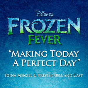 Making Today A Perfect Day (With Kristen Bell & The Cast Of Frozen Fever) (CDS)