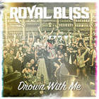 Royal Bliss - Drown With Me (CDS)