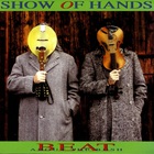 Show Of Hands - Beat About The Bush