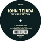 John Tejada - We Can Pretend (CDS)