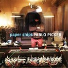 Pablo Picker - Paper Ships