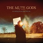 The Mute Gods - Do Nothing Till You Hear From Me (Deluxe Edition)