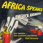 Guy Warren - Africa Speaks America Answers (Feat. The Red Saunders Orchestra) (Remastered 2013)