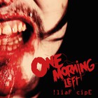 One Morning Left - !liaf Cipe (CDS)