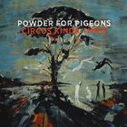 Powder For Pigeons - Circus Kinda Times