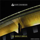 The Gourishankar - The World Unreal (With Nomy Agranson)