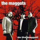 The Maggots - Do The Maggot!