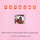 The Popguns - Another Year Another Address, The Best Of The Midnight Years