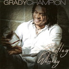Grady Champion - Bootleg Whiskey