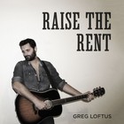 Greg Loftus - Raise The Rent