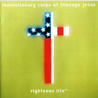 Revolutionary Corps Of Teenage Jesus - Righteous Lite™