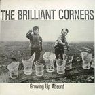 The Brilliant Corners - Growing Up Absurd - What's In A Word - Fruit Machine