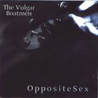 The Vulgar Boatmen - Opposite Sex