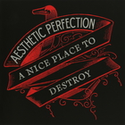Aesthetic Perfection - A Nice Place To Destroy (CDS)