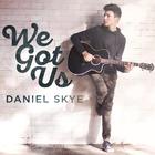 Daniel Skye - We Got Us (CDS)