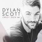 Dylan Scott - Crazy Over Me (CDS)