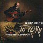 Jacques Stotzem - To Rory (Acoustic Tribute To Rory Gallagher)