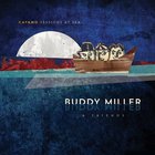 Buddy Miller - Cayamo Sessions At Sea(1)