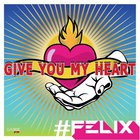 Felix - Give You My Heart (CDS)