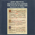 The Tallis Scholars - John Browne: Music From The Eton Choirbook