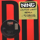 Nine - Whatcha Want-Redrum (Vinyl) (EP)