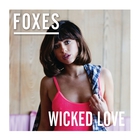 Foxes - Wicked Love (CDS)