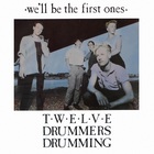 Twelve Drummers Drumming - We'll Be The First Ones (CDS)