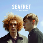 Seafret - Tell Me It's Real (Deluxe Edition)