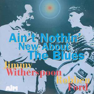 Ain't Nothin' New About The Blues (With Jimmy Witherspoon)