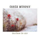 Chris Murphy - Surface To Air