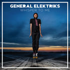 General Elektriks - Whisper To Me (CDS)