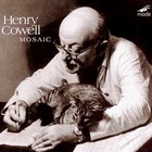 Henry Cowell - Mosaic CD1