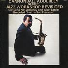 The Cannonball Adderley Sextet - Jazz Workshop Revisited (Reissued 2001)