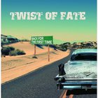Twist of Fate - Back For The First Time