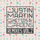 Justin Martin - Ghettos & Gardens Remixes Vol. 2