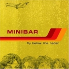 Minibar - Fly Below The Radar